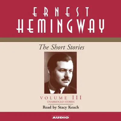 The Short Stories, Vol. 3 Audibook, by Ernest Hemingway