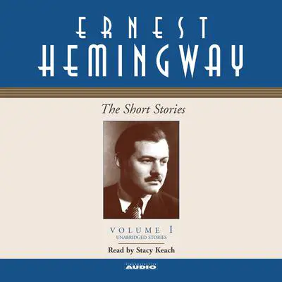 The Short Stories, Vol. 1: Volume I Audibook, by Ernest Hemingway
