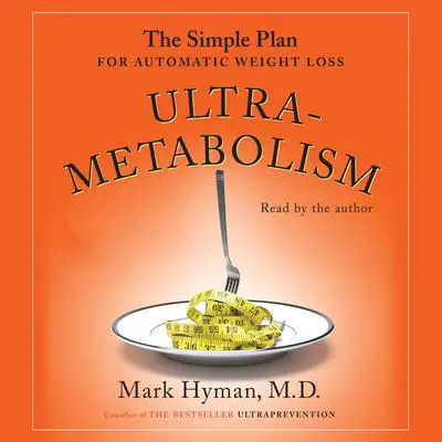 Ultrametabolism: The Simple Plan for Automatic Weight Loss Audibook, by Mark Hyman