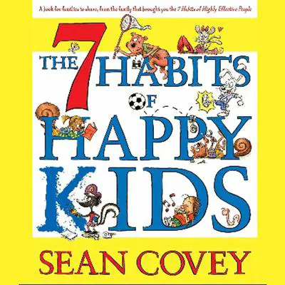 The 7 Habits of Happy Kids Audibook, by Sean Covey