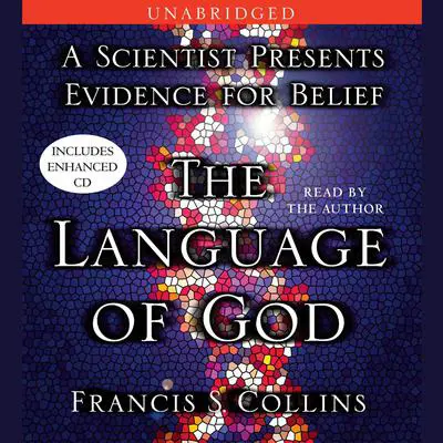 The Language of God: A Scientist Presents Evidence for Belief Audibook, by Francis S. Collins