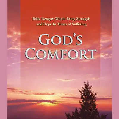 God's Comfort: Bible Passages Which Bring Strength and Hope In Times of Suffering Audibook, by Various 