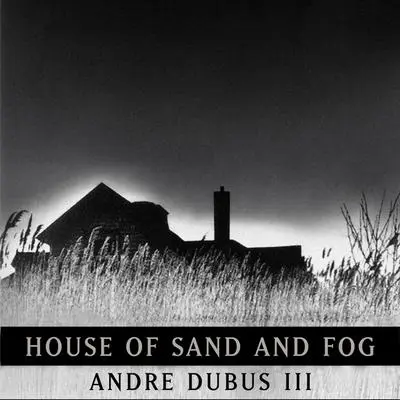 House of Sand and Fog Audibook, by Andre Dubus