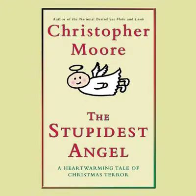 The Stupidest Angel: A Heartwarming Tale of Christmas Terror Audibook, by Christopher Moore