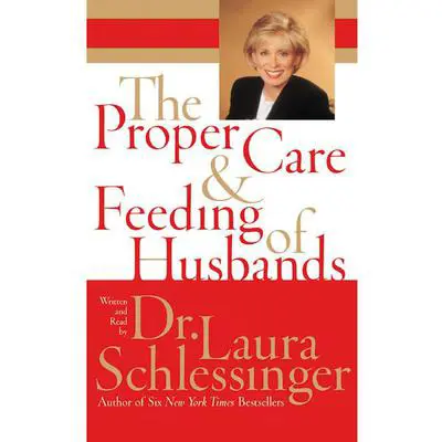 The Proper Care and Feeding of Husbands Audibook, by Laura Schlessinger