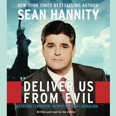 Deliver Us From Evil: Defeating Terrorism, Despotism, and Liberalism Audibook, by Sean Hannity
