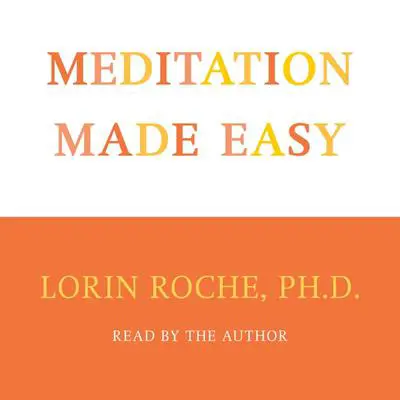 Meditation Made Easy Audibook, by Lorin Roche