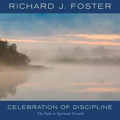 Celebration of Discipline: The Path to Spiritual Growth Audibook, by Richard J. Foster