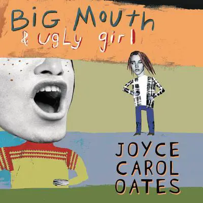 Big Mouth & Ugly Girl Audibook, by Joyce Carol Oates