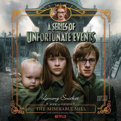 Series of Unfortunate Events #4: The Miserable Mill Audibook, by Lemony Snicket