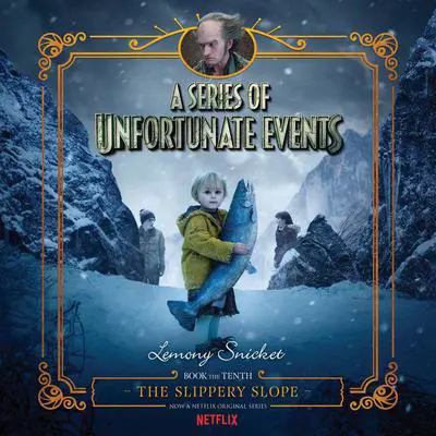 Series of Unfortunate Events #10: The Slippery Slope Audibook, by Lemony Snicket