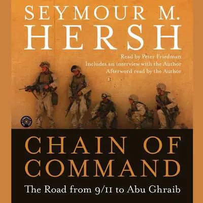Chain of Command: The Road from 9/11 to Abu Ghraib Audibook, by Seymour M. Hersh