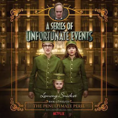 Series of Unfortunate Events #12: The Penultimate Peril Audibook, by Lemony Snicket