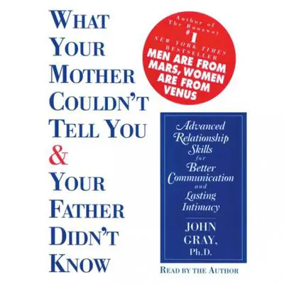 What Your Mother Couldn't Tell You and Your Father Didn't Know Audibook, by John Gray
