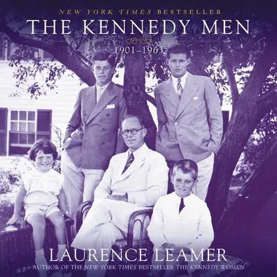 The Kennedy Men: 1901 - 1963 Audibook, by Laurence Leamer