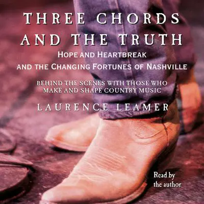 THREE CHORDS AND THE TRUTH Audibook, by Laurence Leamer
