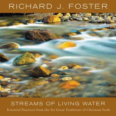 STREAMS OF LIVING WATER Audibook, by Richard J. Foster