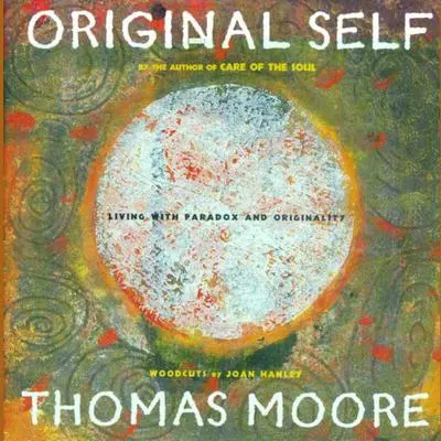 Original Self: Living with Paradox and Originality Audibook, by Thomas Moore