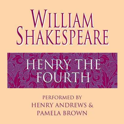 Henry the Fourth Audibook, by William Shakespeare