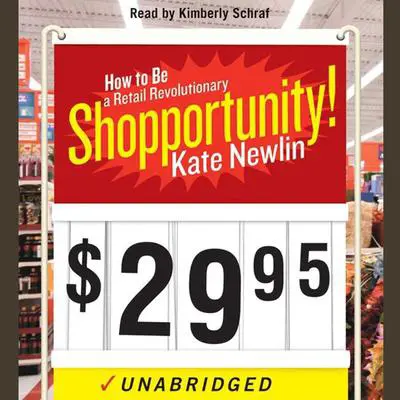 Shopportunity!: How to Be a Retail Revolutionary Audibook, by Kate Newlin