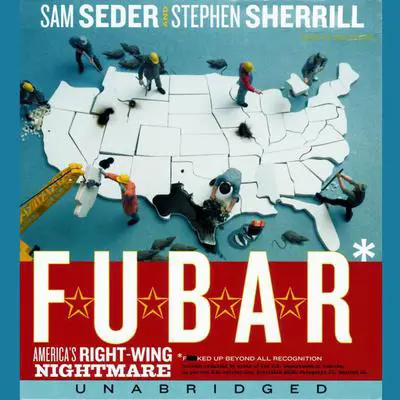 F.U.B.A.R.: America's Right-Wing Nightmare Audibook, by Sam Seder