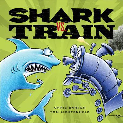 Shark vs. Train Audibook, by Chris Barton