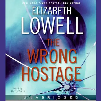 The Wrong Hostage: A Novel Audibook, by Elizabeth Lowell