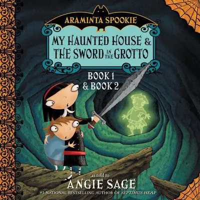 Araminta Spookie: My Haunted House and The Sword in the Grotto Audibook, by Angie Sage