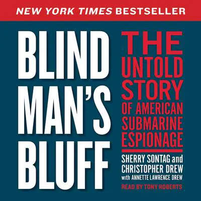 Blind Man's Bluff: The Untold True Story of American Submar Audibook, by Sherry Sontag