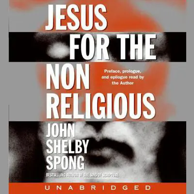 Jesus for the Non-Religious Audibook, by John Shelby Spong