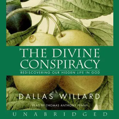 The Divine Conspiracy: Rediscovering Our Hidden Life in God Audibook, by Dallas Willard