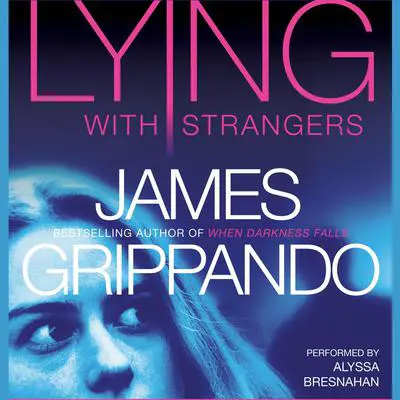 Lying With Strangers Audibook, by James Grippando