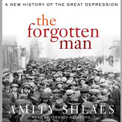 The Forgotten Man: A New History Audibook, by Amity Shlaes