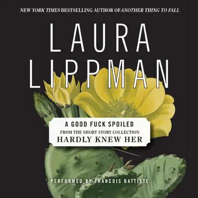 A Good Fuck Spoiled Audibook, by Laura Lippman