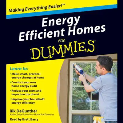 Energy Efficient Homes for Dummies Audibook, by Rik DeGunther