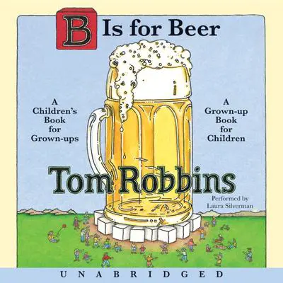 B is for Beer Audibook, by Tom Robbins