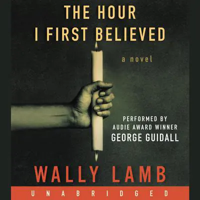 The Hour I First Believed Audibook, by Wally Lamb