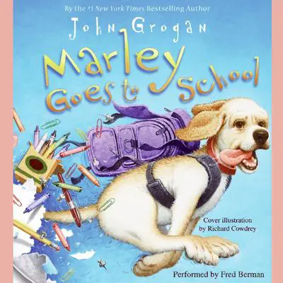 Marley Goes to School Audibook, by John Grogan