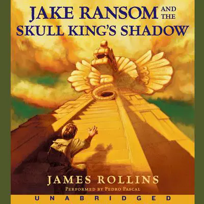 Jake Ransom and the Skull King's Shadow Audibook, by James Rollins
