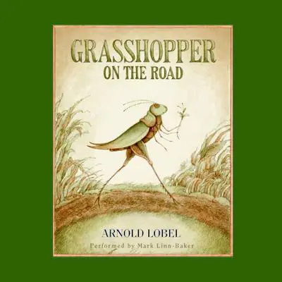 Grasshopper on the Road Audibook, by Arnold Lobel