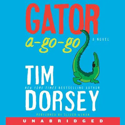 Gator A-Go-Go: A Novel Audibook, by Tim Dorsey