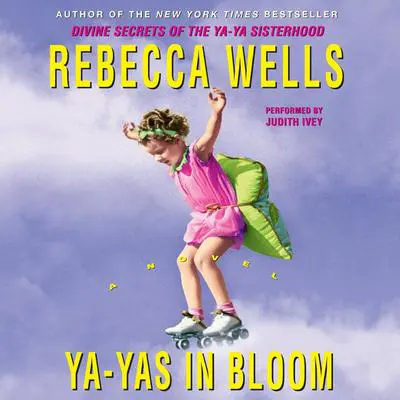 Ya-Yas in Bloom: A Novel Audibook, by Rebecca Wells