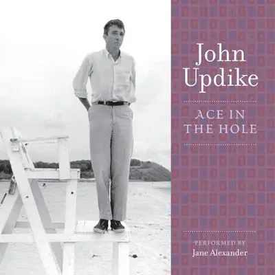Ace in the Hole: A Selection from the John Updike Audio Collection Audibook, by John Updike