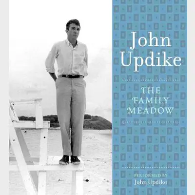 The Family Meadow: A Selection from the John Updike Audio Collection Audibook, by John Updike