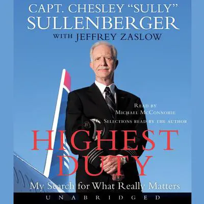 Highest Duty: My Search for What Really Matters Audibook, by Chesley B. 'Sully' Sullenberger