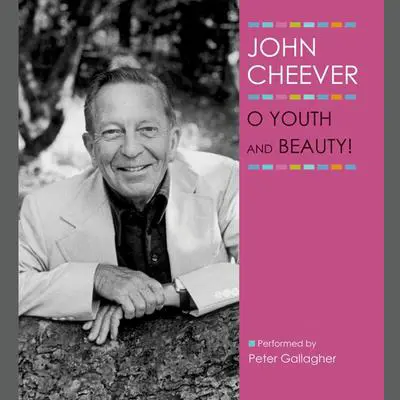 O Youth and Beauty! Audibook, by John Cheever