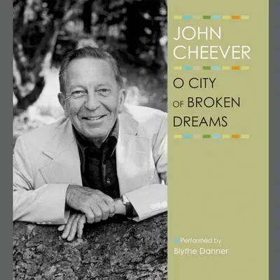 O City of Broken Dreams Audibook, by John Cheever