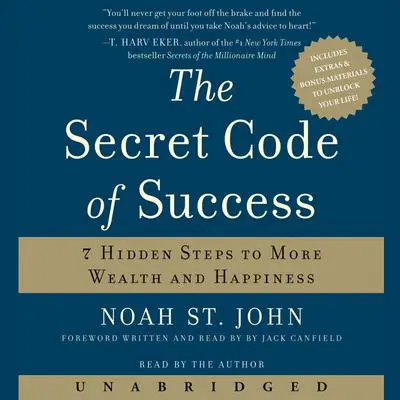 The Secret Code of Success: 7 Hidden Steps to More Wealth and Happiness Audibook, by Noah St. John