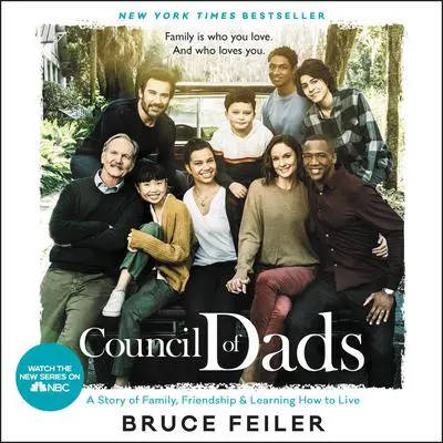 The Council of Dads: My Daughters, My Illness, and the Men Who Could Be Me Audibook, by Bruce Feiler