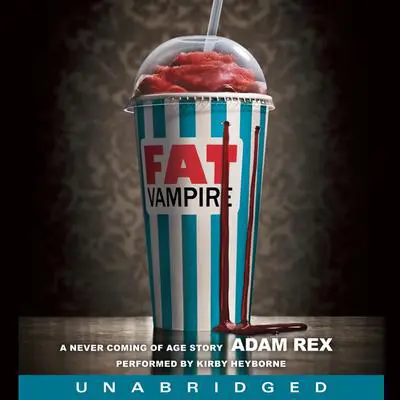 Fat Vampire: A Never Coming of Age Story Audibook, by Adam Rex